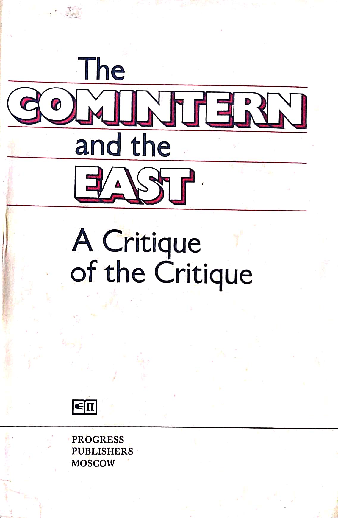 THE COMINTERN AND THE EAST - A critique of the critique