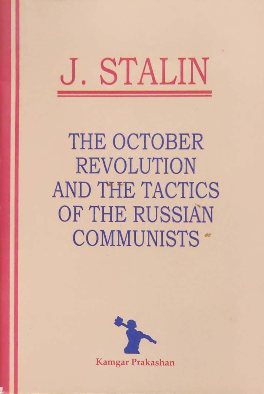 THE OCTOBER REVOLUTION AND THE TACTICS OF THE RUSSIAN COMMUNISTS