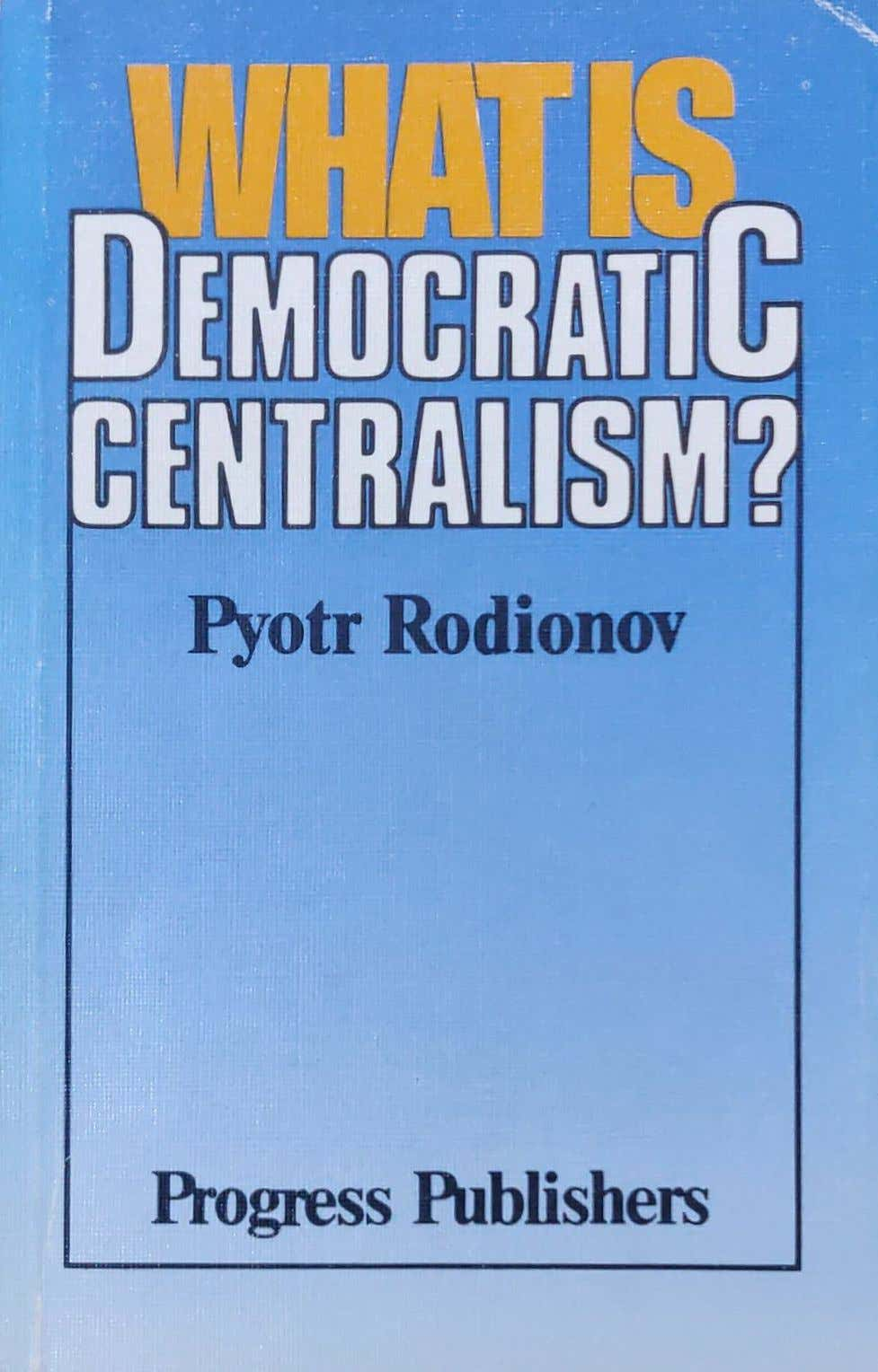 WHAT IS DEMOCRATIC CENTRALISM?